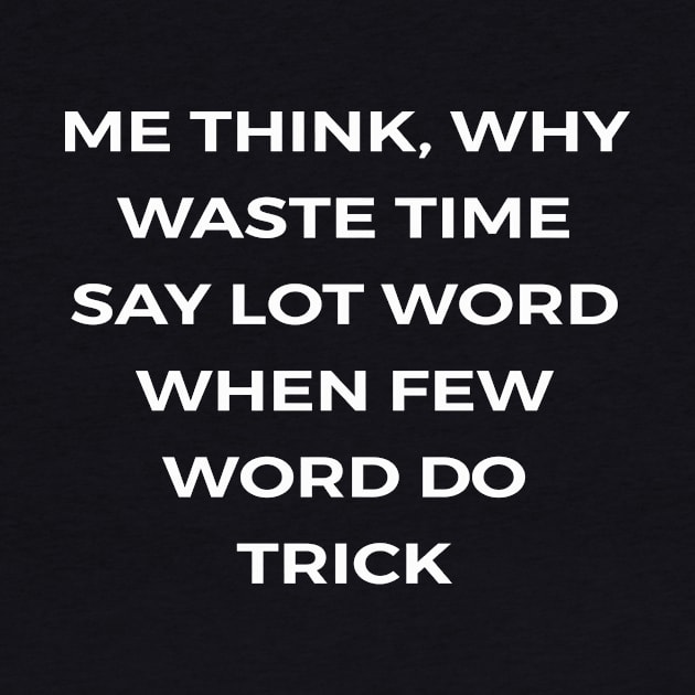 Me think, why waste time say lot word when few word do trick - THE OFFICE by Bear Company